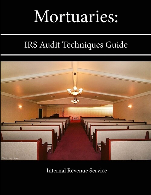 Mortuaries: IRS Audit Techniques Guide (Paperback)