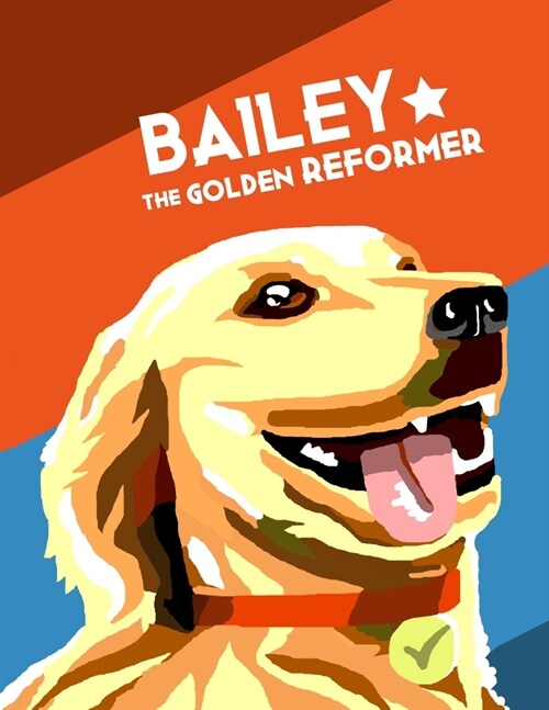 Bailey the Golden Reformer (Paperback)