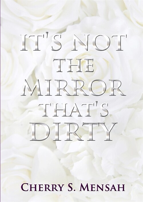 Its Not the Mirror Thats Dirty (Paperback)