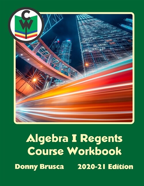 Algebra I Regents Course Workbook: 2020-21 Edition (Paperback)