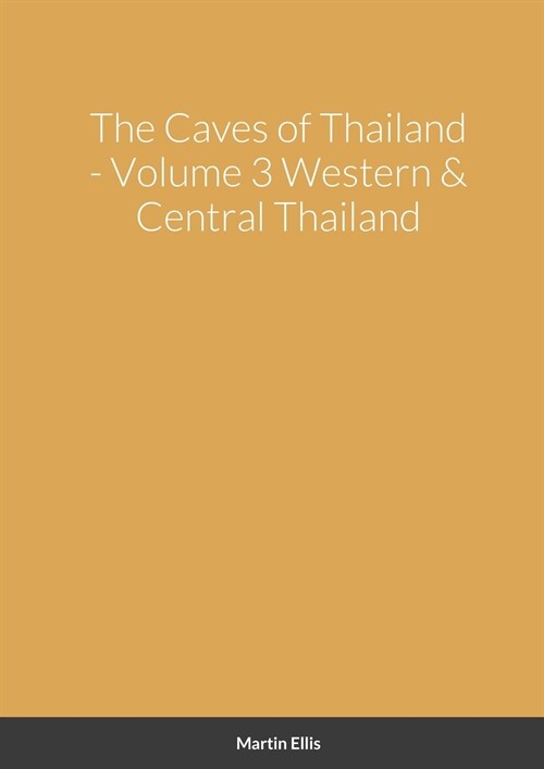 The Caves of Western & Central Thailand (Paperback)