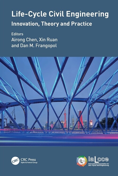Life-Cycle Civil Engineering: Innovation, Theory and Practice : Proceedings of the 7th International Symposium on Life-Cycle Civil Engineering (IALCCE (Hardcover)