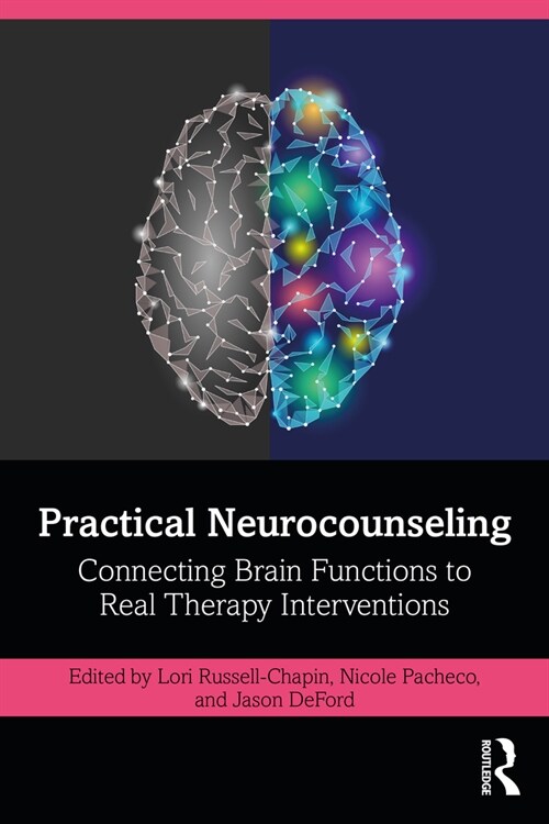 Practical Neurocounseling : Connecting Brain Functions to Real Therapy Interventions (Paperback)