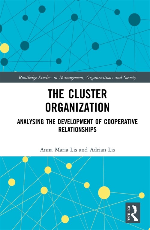 The Cluster Organization : Analyzing the Development of Cooperative Relationships (Hardcover)