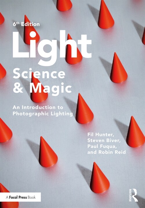 Light — Science & Magic : An Introduction to Photographic Lighting (Paperback, 6 ed)
