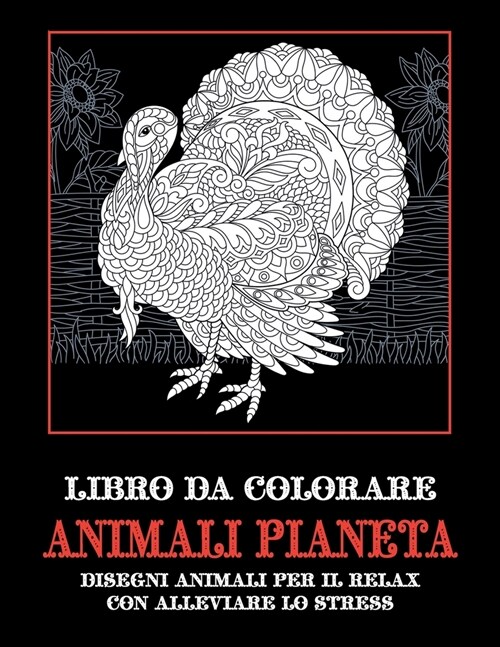 Animali Pianeta - Libro da colorare - Disegni animali per il relax con alleviare lo stress (Paperback)