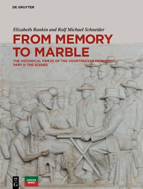From Memory to Marble: The Historical Frieze of the Voortrekker Monument Part II: The Scenes (Hardcover)