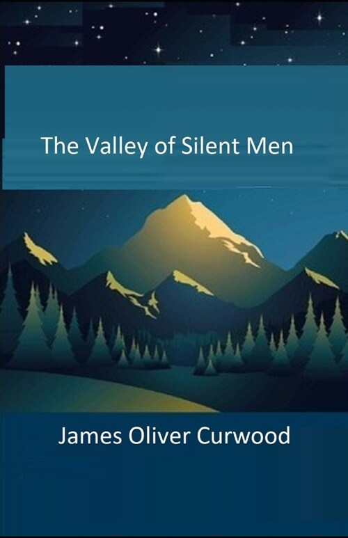 The Valley of Silent Men Illustrated (Paperback)