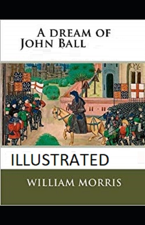 A Dream of John Ball Illustrated (Paperback)