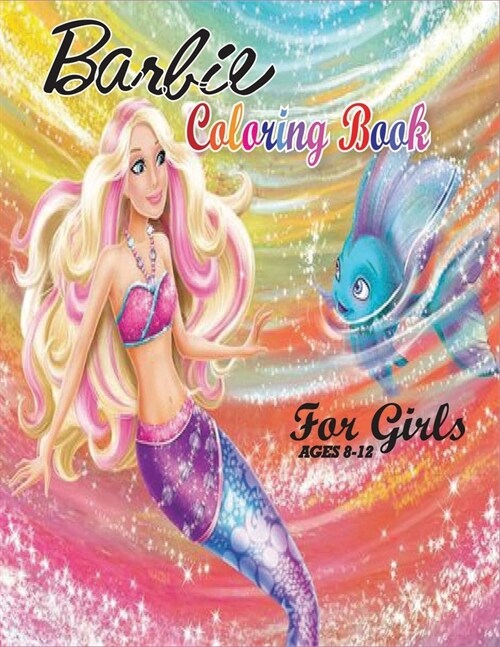 Barbie Coloring Book for Girls Ages 8-12: Awasome Barbie Lover Coloring Book for Kids and Girls (Perfect for Girls Ages 8-12) (Paperback)