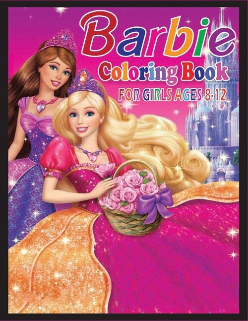 Barbie Coloring Book for Girls Ages 8-12: Nice Book Cover and 45+ Cool Images Barbie for Girls and All Fans (Paperback)