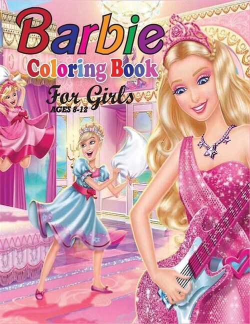 Barbie Coloring Book for Girls Ages 8-12: 45+ Exclusive Great Illustrations for Girls (Unofficial Barbie Coloring Book) (Paperback)