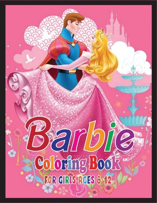 Barbie Coloring Book for Girls Ages 8-12: 45+ Characters Barbie Coloring Book With Unofficial Premium Images (Paperback)