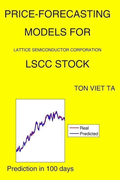 Price-Forecasting Models for Lattice Semiconductor Corporation LSCC Stock (Paperback)