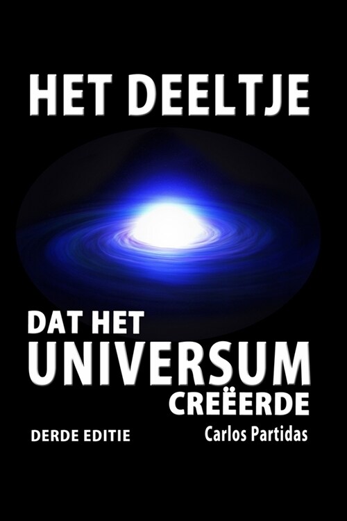 Het Deeltje DAT Het Universum Cre?rde: de Magnetische Monopool Van Paul Dirac (Paperback)