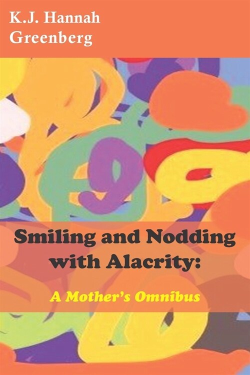 Smiling and Nodding with Alacrity: A Mothers Omnibus (Paperback)