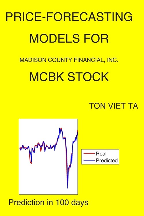 Price-Forecasting Models for Madison County Financial, Inc. MCBK Stock (Paperback)