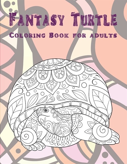 Fantasy Turtle - Coloring Book for adults (Paperback)