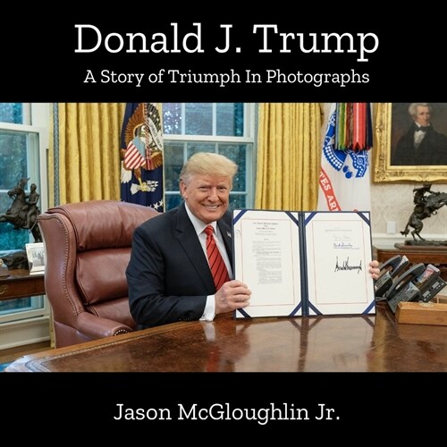 Donald J. Trump: A Story of Triumph In Photographs (Book 4) (Paperback)