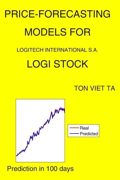 Price-Forecasting Models for Logitech International S.A. LOGI Stock (Paperback)