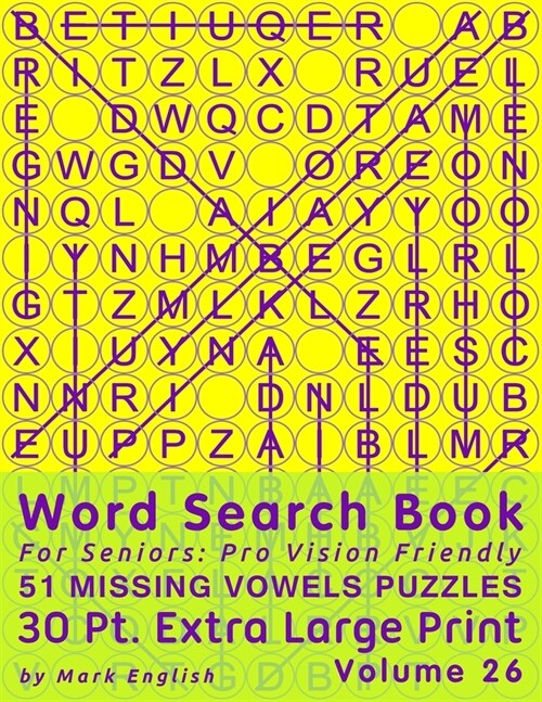 Word Search Book For Seniors: Pro Vision Friendly, 51 Missing Vowels Puzzles, 30 Pt. Extra Large Print, Vol. 26 (Paperback)