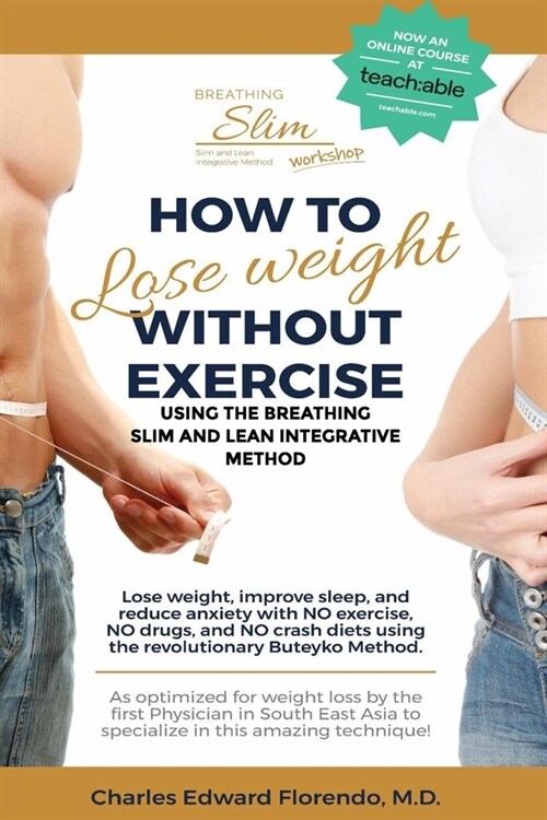 How to Lose Weight Without Exercise Using the Breathing Slim and Lean Integrative Method: Lose Weight with NO Exercise, NO Drugs, and NO Crash Diet (Paperback)