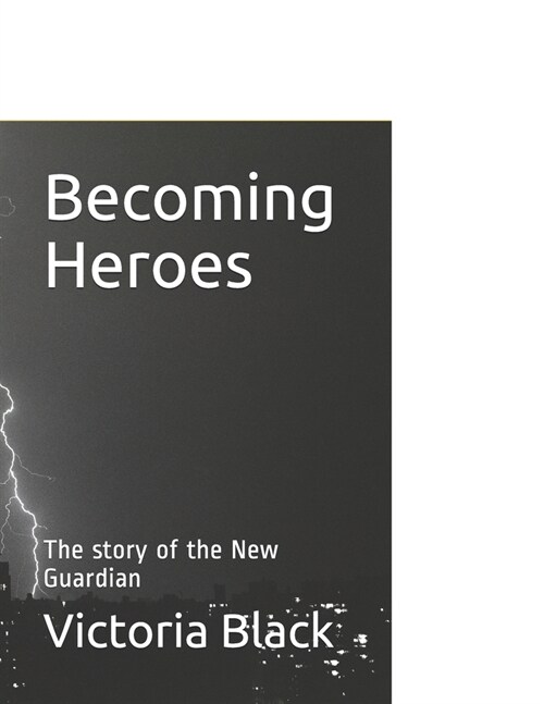 Becoming Heroes: The story of the New Guardian (Paperback)
