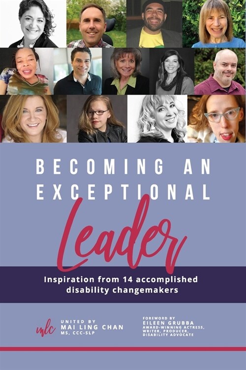 Becoming an Exceptional Leader: Inspiration from 14 Accomplished Disability Changemakers (Paperback)