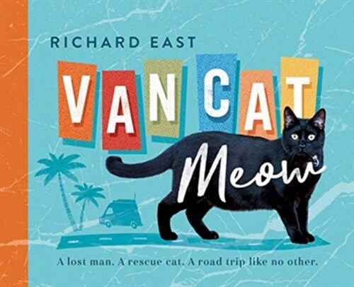 Van Cat Meow: A Lost Man, a Rescue Cat, a Road Trip Like No Other (Paperback)