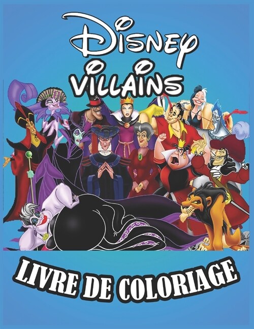 Disney Villains Livre de coloriage: Pages ?colorier ?onnantes ?propos de Disney Villains Books for Boys Girls Kid: nouvelles et derni?es pages de (Paperback)