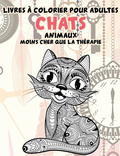 Livres ?colorier pour adultes - Moins cher que la th?apie - Animaux - Chats (Paperback)