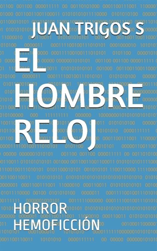 El Hombre Reloj: Horror Hemoficci? (Paperback)