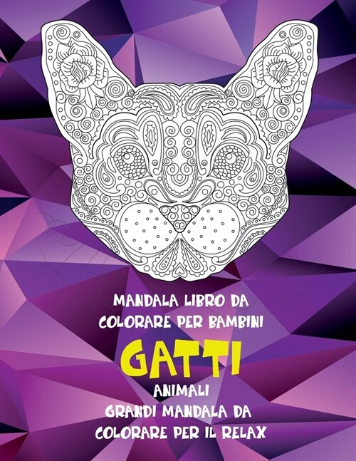 Mandala Libro da colorare per bambini - Grandi Mandala da colorare per il relax - Animali - Gatti (Paperback)