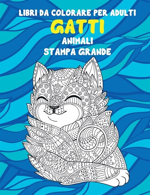 Libri da colorare per adulti - Stampa grande - Animali - Gatti (Paperback)