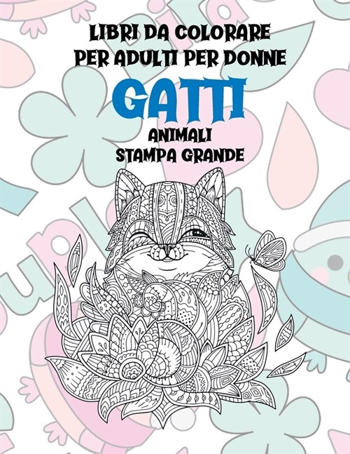 Libri da colorare per adulti per donne - Stampa grande - Animali - Gatti (Paperback)