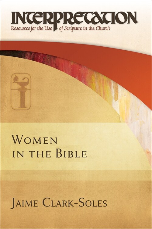 Women in the Bible: Interpretation: Resources for the Use of Scripture in the Church (Hardcover)
