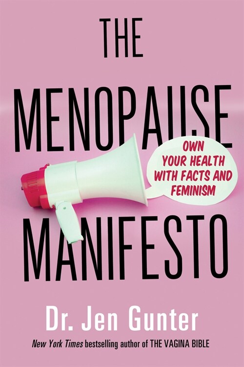 The Menopause Manifesto: Own Your Health with Facts and Feminism (Paperback)