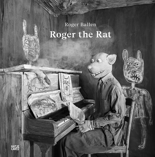 Roger Ballen: Roger the Rat (Hardcover)