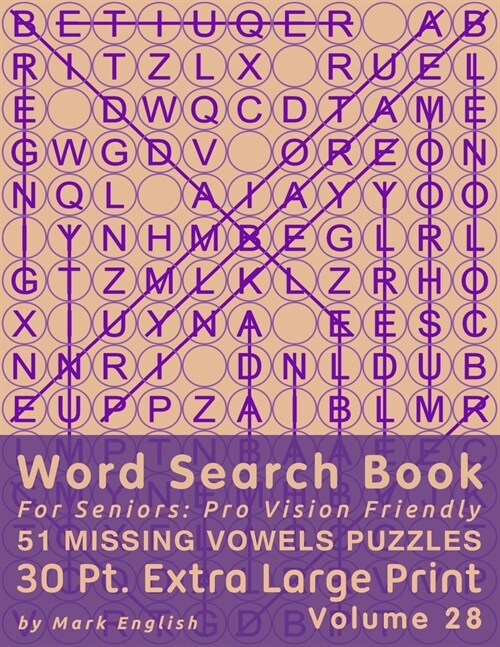 Word Search Book For Seniors: Pro Vision Friendly, 51 Missing Vowels Puzzles, 30 Pt. Extra Large Print, Vol. 28 (Paperback)