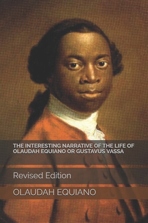 The Interesting Narrative of the Life of Olaudah Equiano or Gustavus Vassa: Revised Edition (Paperback)