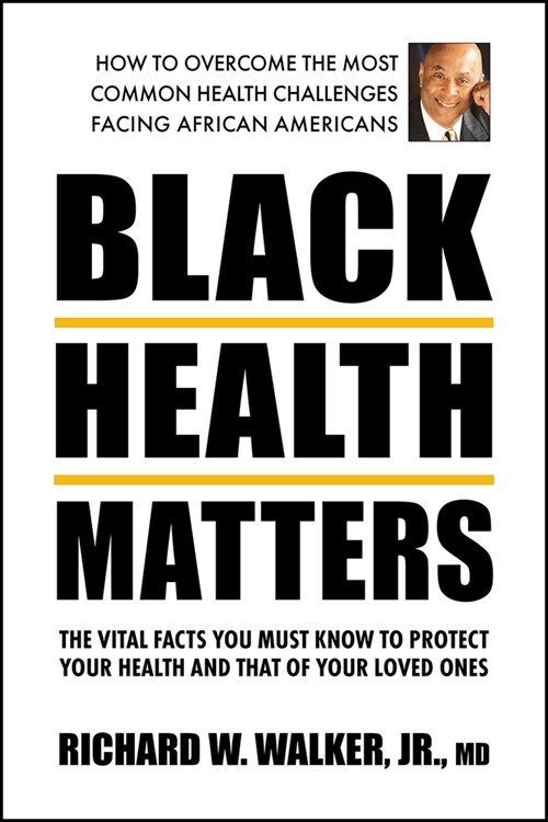 Black Health Matters: The Vital Facts You Must Know to Protect Your Health and That of Your Loved Ones (Paperback)