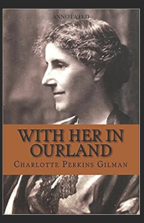 With Her in Ourland (Annotated) (Paperback)