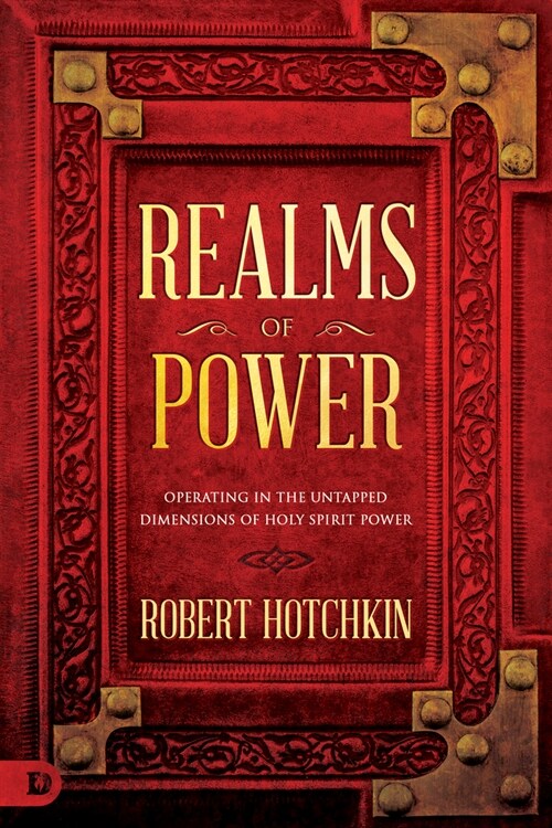 Realms of Power: Operating in Untapped Dimensions of Holy Spirit Power (Paperback)