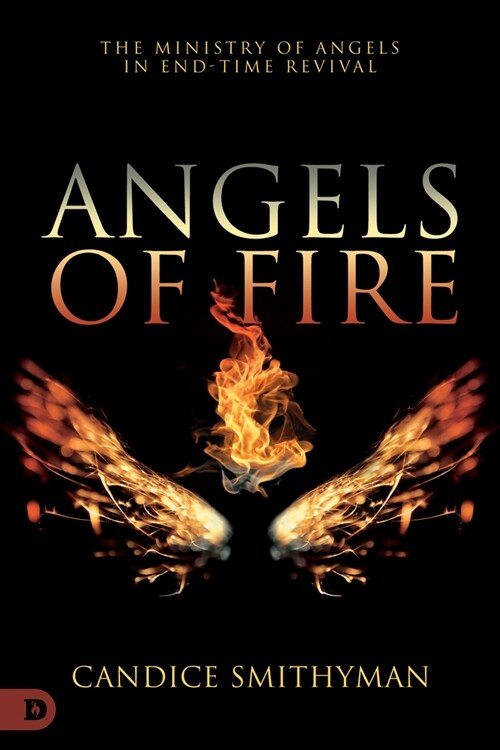Angels of Fire: The Ministry of Angels in End-Time Revival (Paperback)