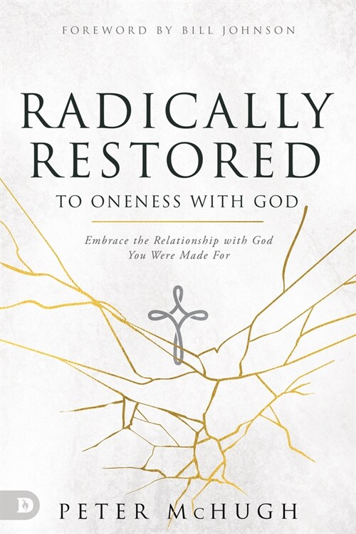 Radically Restored to Oneness with God: Embrace the Relationship with God You Were Made for (Paperback)