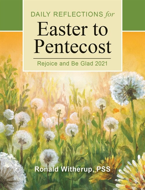 Rejoice and Be Glad: Daily Reflections for Easter to Pentecost 2021 (Paperback)