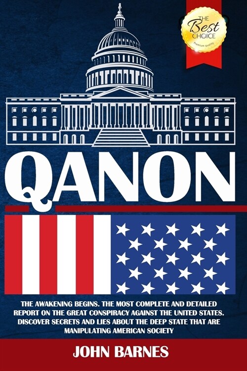 Qanon: The Awakening Begins. The Most Complete Report on the Great Conspiracy Against the United States. Discover Secrets and (Paperback)