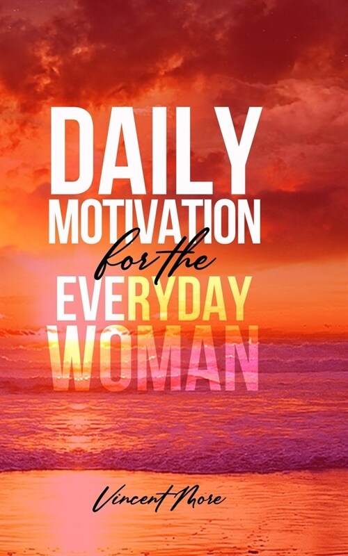 Daily Motivation for the Everyday Woman (Paperback)