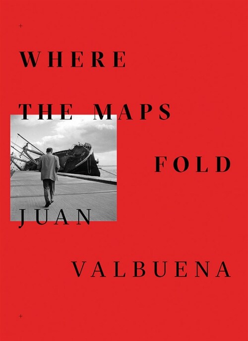 Juan Valbuena: Where the Maps Fold (Paperback)