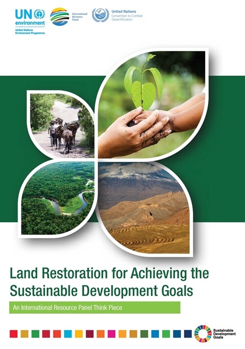 Land Restoration for Achieving the Sustainable Development Goals: An International Resource Panel Think Piece (Paperback)